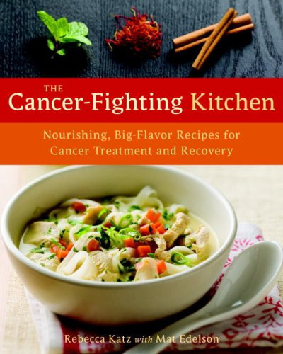 The Cancer-Fighting Kitchen: Nourishing, Big-Flavor Recipes for Cancer Treatment and Recovery (U) - SKU 145486