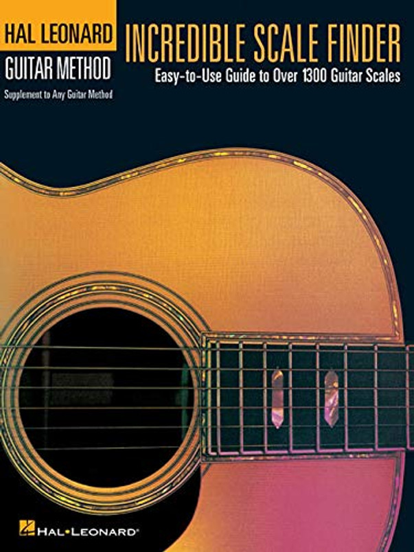 Incredible Scale Finder: A Guide to Over 1,300 Guitar Scales 9 x 12 Ed. Hal Leonard Guitar Method Supplement