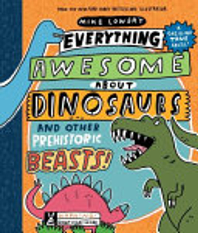 Everything Awesome About Dinosaurs And Other Prehistoric Beasts!