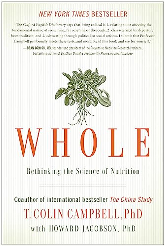 Whole: Rethinking the Science of Nutrition