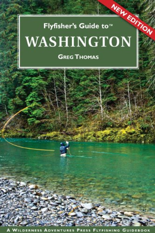 Flyfisher's Guide to Washington (The Wilderness Adventures Flyfisher's Guide Series) (The Wilderness Adventures Flyfisher's Guide Series)