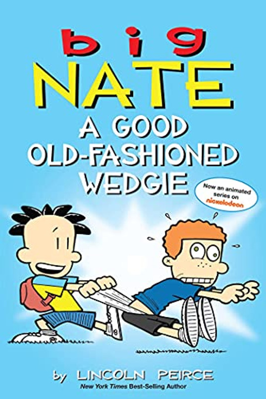 Big Nate: A Good Old-Fashioned Wedgie (Volume 17)