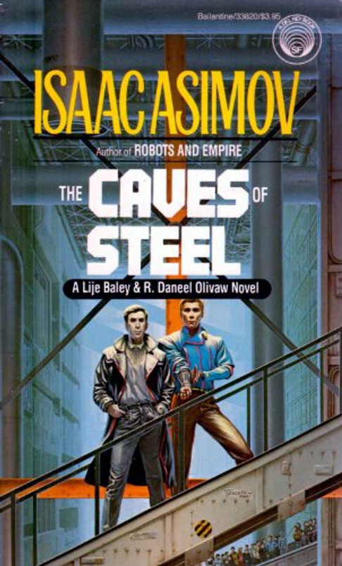 The Caves of Steel: A Lije Baley & R. Daneel Olivaw Novel