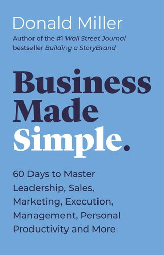 Business Made Simple: 60 Days to Master Leadership, Sales, Marketing, Execution, Management, Personal Productivity and More (Made Simple Series) (U)