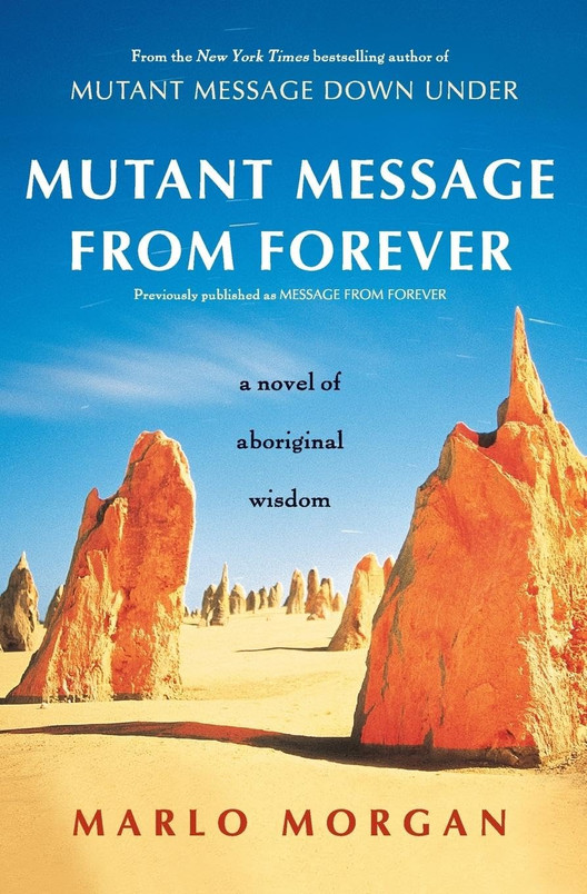 Mutant Message from Forever : A Novel of Aboriginal Wisdom