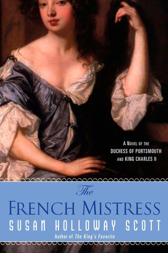 The French Mistress: A Novel of the Duchess of Portsmouth and King Charles II (U)