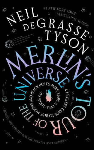 Merlin's Tour of the Universe, Revised and Updated for the Twenty-First Century: A Traveler's Guide to Blue Moons and Black Holes, Mars, Stars, and Everything Far (N)