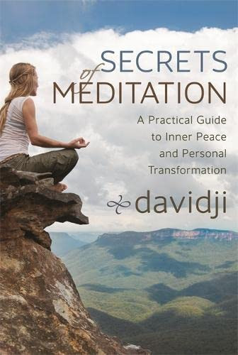 Secrets of Meditation: A Practical Guide to Inner Peace and Personal Transformation