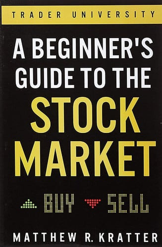 A Beginner's Guide to the Stock Market: Everything You Need to Start Making Money Today (U)