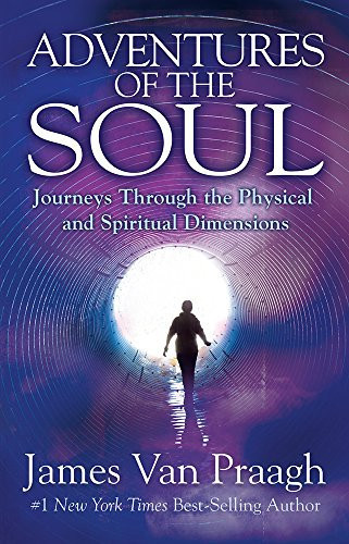 Adventures of the Soul: Journeys Through the Physical and Spiritual Dimensions (U)