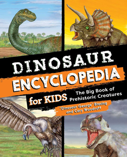 Dinosaur Encyclopedia for Kids: The Big Book of Prehistoric Creatures (U)