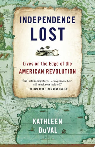 Independence Lost: Lives on the Edge of the American Revolution (U)