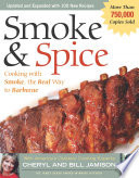 Smoke & Spice - Revised Edition: Cooking With Smoke, the Real Way to Barbecue