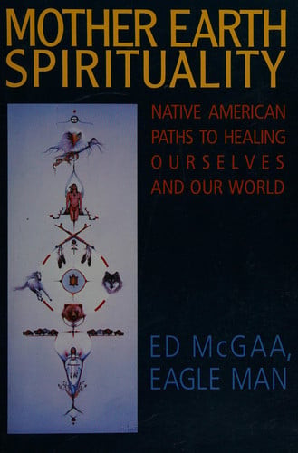 Mother Earth Spirituality: Native American Paths to Healing Ourselves and Our World (Religion and Spirituality) (U)