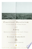 Practical Mysticism: A Little Book for Normal People and Abba: Meditations Based on the Lord's Prayer (Vintage Spiritual Classics) (U) - SKU 162079