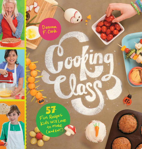 Cooking Class: 57 Fun Recipes Kids Will Love to Make (and Eat!) (U) - SKU 162087