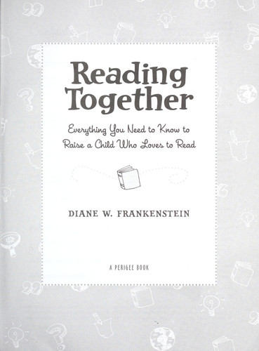 Reading Together: Everything You Need to Know to Raise a Child Who Loves to Read (U) - SKU 162626