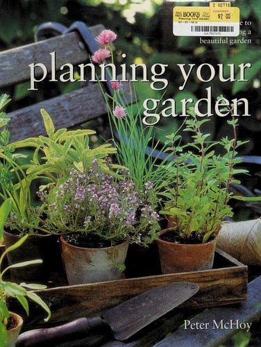 Planning Your Garden - The Complete Guide to Designing and Planting a Beautiful Garden