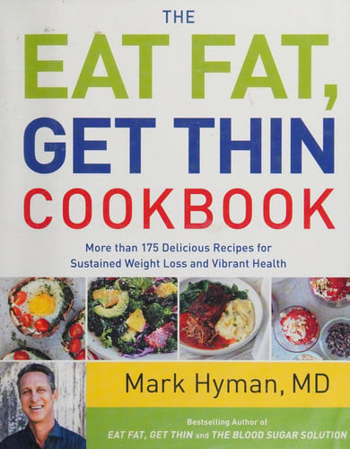 The Eat Fat, Get Thin Cookbook: More Than 175 Delicious Recipes for Sustained Weight Loss and Vibrant Health (The Dr. Mark Hyman Library, 6) (U) - SKU 163345