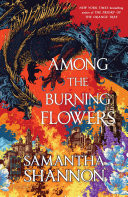 Among the Burning Flowers: A Novel (The Roots of Chaos)