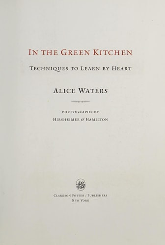 In the Green Kitchen: Techniques to Learn by Heart: A Cookbook