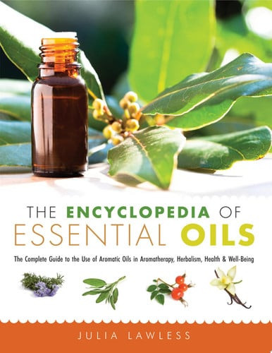 The Encyclopedia of Essential Oils: The Complete Guide to the Use of Aromatic Oils In Aromatherapy, Herbalism, Health, and Well Being (U) - SKU 163742