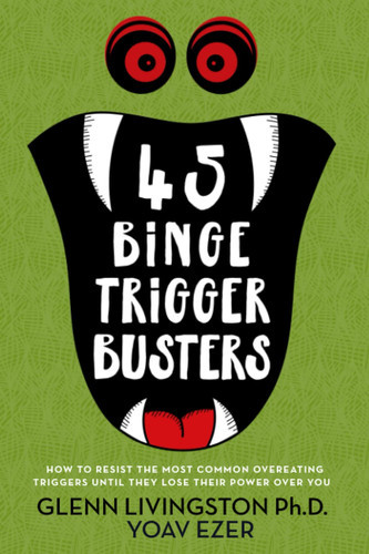 45 Binge Trigger Busters: How to Resist the Most Common Overeating Triggers Until They Lose Their Power Over You (U) - SKU 164056