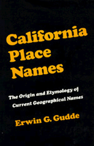 California Place Names The Origin and Etymology of Current Geographical Names ; Rev. and Enl. Ed. with Maps and Reference List of Obsolete Names (U) - SKU 164475