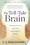 The Tell-Tale Brain: A Neuroscientist's Quest for What Makes Us Human