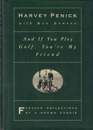 And If You Play Golf, You're My Friend Further Reflections of a Grown Caddie (U) - SKU 165106