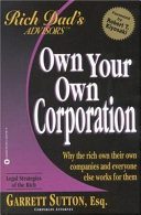 Own Your Own Corporation Why the Rich Own Their Own Companies and Everyone Else Works for Them