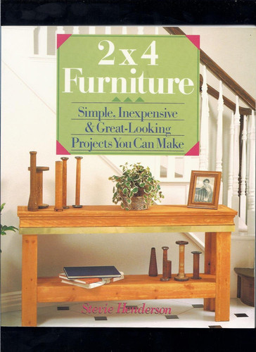 2x4 Furniture Simple, Inexpensive and Great-Looking Projects You Can Make (U) - SKU 165662