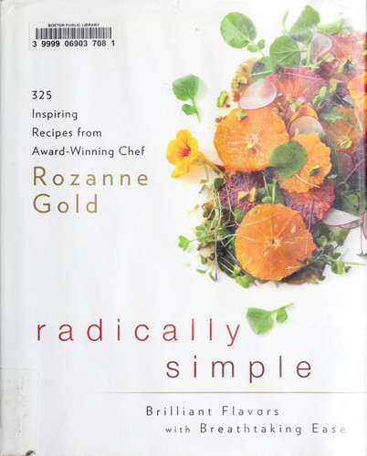 Radically Simple: Brilliant Flavors with Breathtaking Ease: 325 Inspiring Recipes from Award-Winning Chef Rozanne Gold (U) - SKU 165678
