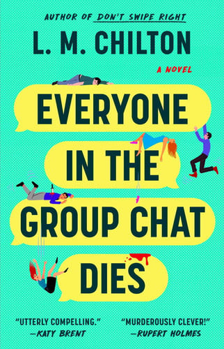 Everyone in the Group Chat Dies A Novel (N) - SKU 165803