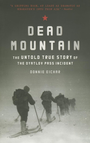 Dead Mountain: The Untold True Story of the Dyatlov Pass Incident (Historical Nonfiction Bestseller, True Story Book of Survival) (U) - SKU 165879
