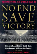 No End Save Victory: Perspectives on World War II