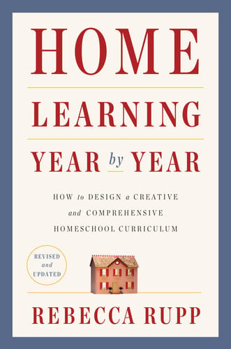 Home Learning Year by Year, Revised and Updated How to Design a Creative and Comprehensive Homeschool Curriculum (U) - SKU 166586