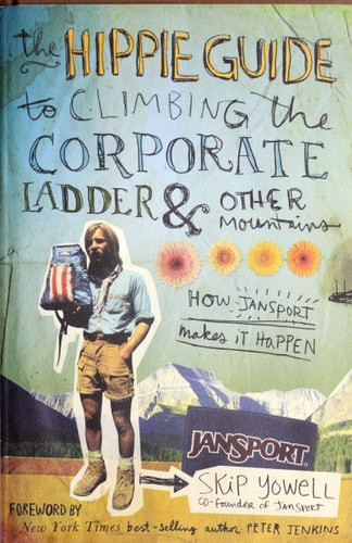 The Hippie Guide to Climbing the Corporate Ladder & Other Mountains How "JanSport" Makes it Happen
