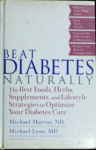 Beat Diabetes Naturally The Best Foods, Herbs, Supplements, and Lifestyle Strategies to Optimize Your Diabetes Care (U) - SKU 166735