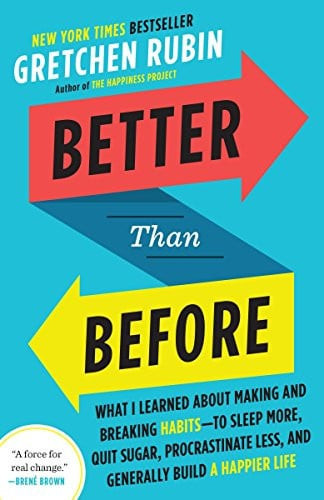 Better Than Before What I Learned About Making and Breaking Habits--to Sleep More, Quit Sugar, Procrastinate Less, and Generally Build a Happier Life (U) - SKU 167021