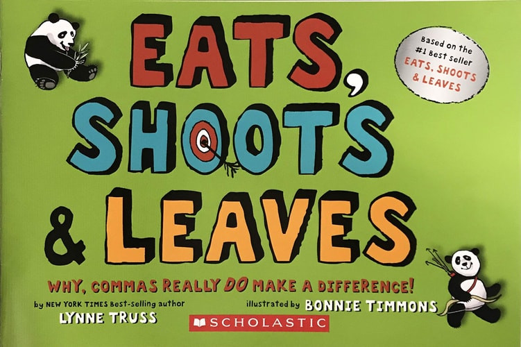 Eats, Shoots & Leaves Why, Commas Really Do Make a Difference!