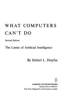What Computers Can't Do: The Limits of Artificial Intelligence