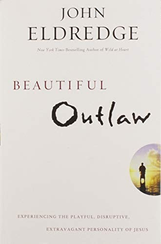 Beautiful Outlaw Experiencing the Playful, Disruptive, Extravagant Personality of Jesus (U) - SKU 168202
