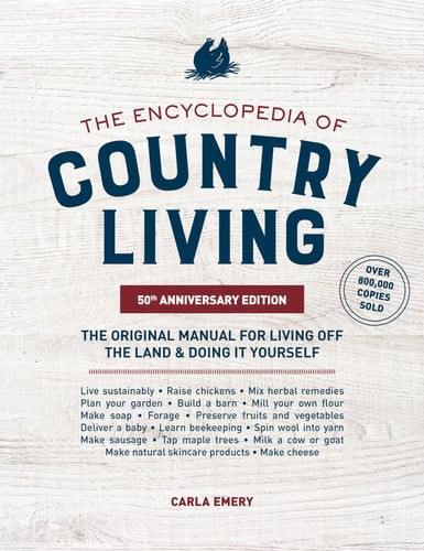 The Encyclopedia of Country Living, 50th Anniversary Edition The Original Manual for Living Off the Land & Doing It Yourself (Homesteading & Off-Grid Survival) (N) - SKU 168324