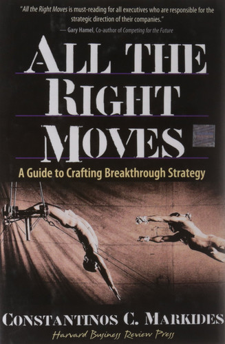 All the Right Moves A Guide to Crafting Breakthrough Strategy (U) - SKU 168805
