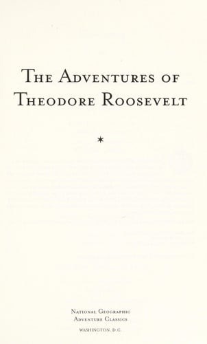 The Adventures of Theodore Roosevelt (National Geographic Adventure Classics) (U) - SKU 169169