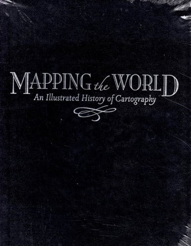 Mapping the World: An Illustrated History of Cartography