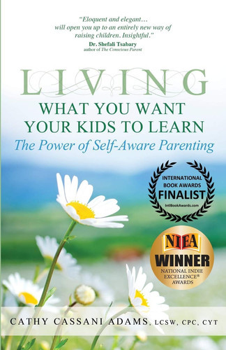 Living What You Want Your Kids to Learn The Power of Self-Aware Parenting (U) - SKU 169466
