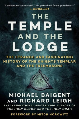 The Temple and the Lodge The Strange and Fascinating History of the Knights Templar and the Freemasons (U) - SKU 169591