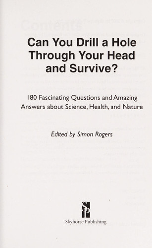 Can You Drill a Hole Through Your Head and Survive? 180 Fascinating Questions and Amazing Answers about Science, Health, and Nature (U) - SKU 169760